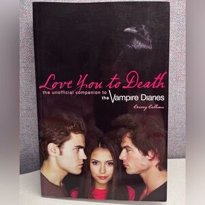 Love You To Death-The Unofficial Companion to The Vampire Diaries